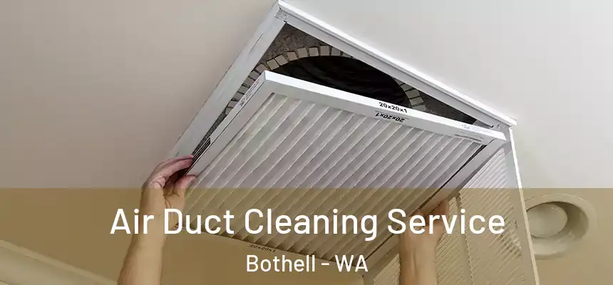 Air Duct Cleaning Service Bothell - WA