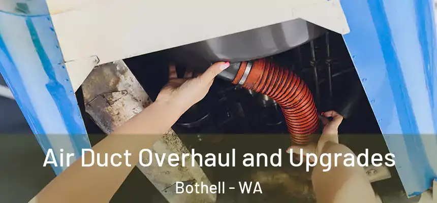 Air Duct Overhaul and Upgrades Bothell - WA