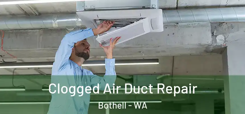 Clogged Air Duct Repair Bothell - WA