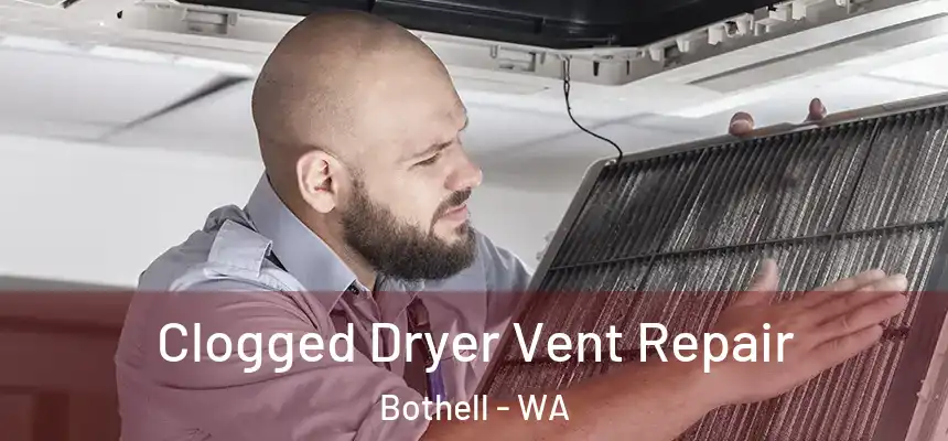 Clogged Dryer Vent Repair Bothell - WA