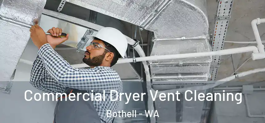 Commercial Dryer Vent Cleaning Bothell - WA