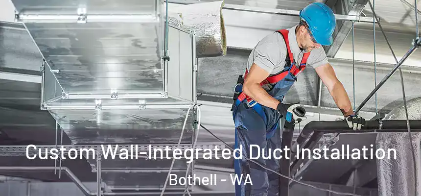 Custom Wall-Integrated Duct Installation Bothell - WA