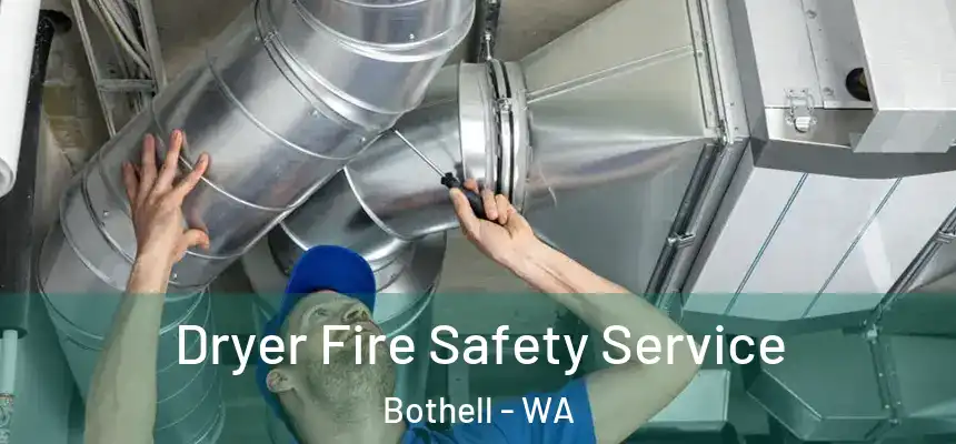 Dryer Fire Safety Service Bothell - WA
