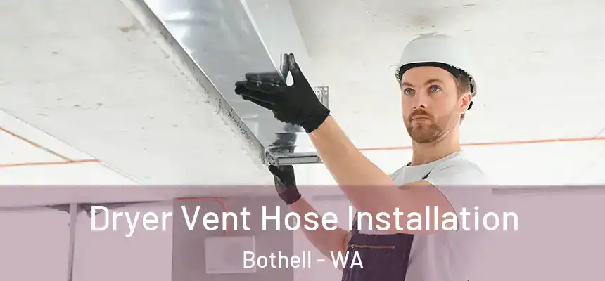 Dryer Vent Hose Installation Bothell - WA