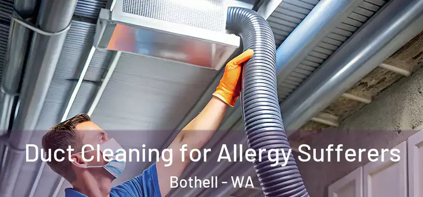  Duct Cleaning for Allergy Sufferers Bothell - WA