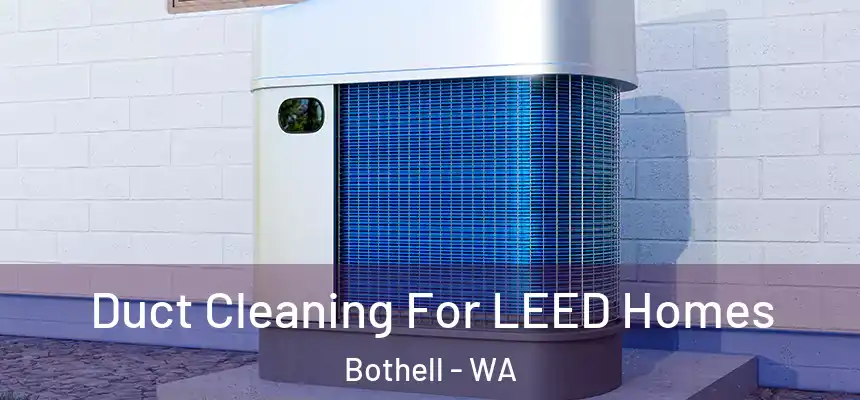  Duct Cleaning For LEED Homes Bothell - WA