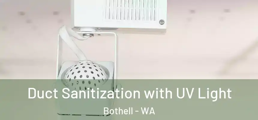 Duct Sanitization with UV Light Bothell - WA