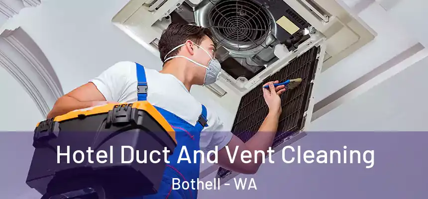  Hotel Duct And Vent Cleaning Bothell - WA