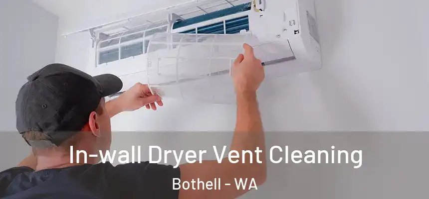 In-wall Dryer Vent Cleaning Bothell - WA