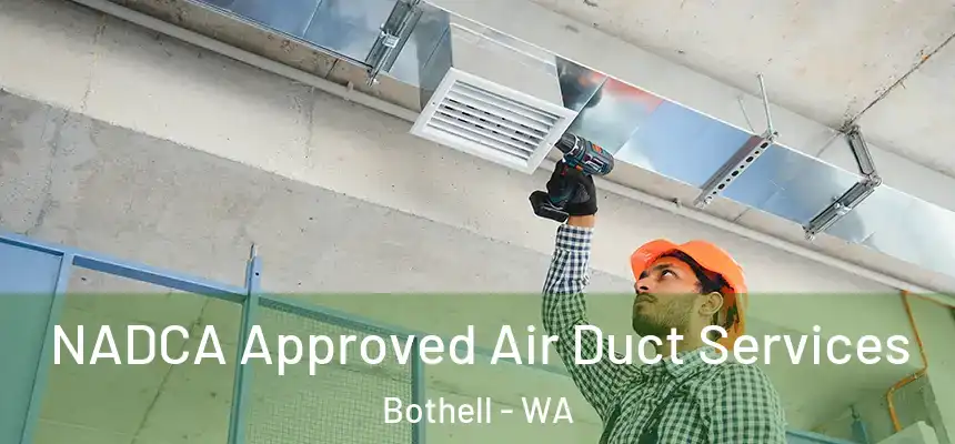 NADCA Approved Air Duct Services Bothell - WA
