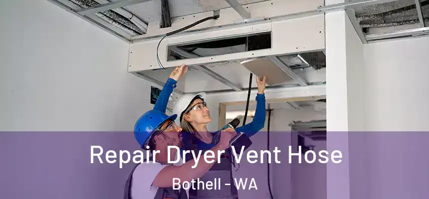 Repair Dryer Vent Hose Bothell - WA