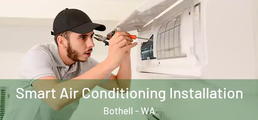 Smart Air Conditioning Installation Bothell - WA